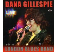 DANA GILLESPIE - Live with the London Blues Band by DANA GILLESPIE (2007-02-20)