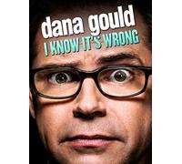 Dana Gould: I Know It's Wrong