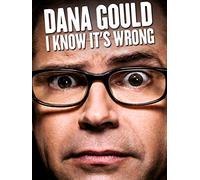 Dana Gould: I Know It's Wrong