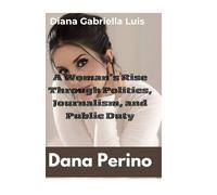Dana Perino: A Woman’s Rise Through Politics, Journalism, and Public Duty.