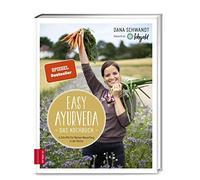 Dana Schwandt Easy Ayurveda - Das Kochbuch: 4 Schritte für deinen Neu (Hardback)