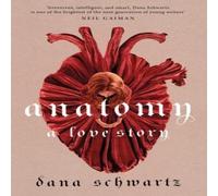 Dana Schwartz Anatomy: A Love Story Book Dana Schwartz Multicolor