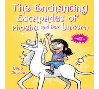 Dana Simpson The Enchanting Escapades of Phoebe & Her Unicorn Book Dana Simpson Multicolor