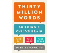 Thirty Million Words: Building a Child's Brain