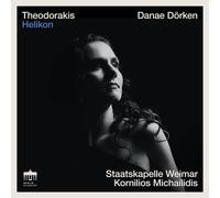 Danae Dörken, Staatskapelle Weimar, Kornilios Michailidis - Theodorakis:Helikon