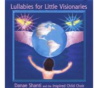 Danae Shanti & The Inspired Child Choir - Lullabies for Little Visionaries (US Import) [DE Import] [Import anglais]