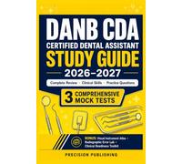 DANB CDA Certified Dental Assistant Study Guide 2026-2027: 550 Practice Questions • Detailed Answer Explanations • 3 Comprehensive Mock Tests