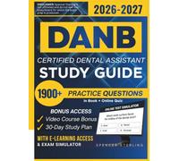 DANB CERTIFIED DENTAL ASSISTANT STUDY GUIDE 2026-2027: Extended Edition Comprising Detailed Review for the CDA Exam, 1900+ Verified Questions and Answers and Hours of E-Learning Access to Pass