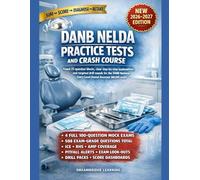 DANB NELDA PRACTICE TESTS AND CRASH COURSE: FOUR FULL-LENGTH TIMED PRACTICE TESTS, TARGETED RETAKE DRILLS, AND EXAM-DAY PACING STRATEGY FOR THE NATIONAL ENTRY LEVEL DENTAL ASSISTANT (NELDA) EXAM