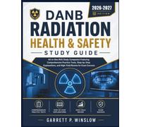 DANB RADIATION HEALTH & SAFETY STUDY GUIDE: All-in-One RHS Study Companion Featuring Comprehensive Practice Tests, Step-by-Step Explanations, and High-Yield Review for Exam Success