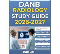 DANB RADIOLOGY STUDY GUIDE 2026-2027: Complete Practice Exam With 1000 Past Questions And Complete Answer Explanation