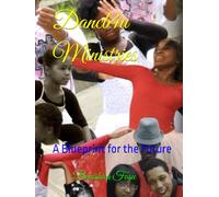 Dancb4u Ministries: A Blueprint for the Future