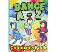 Dance A-Z Colouring Book: Colour The Alphabet With 26 Hand Drawn Unique Dancing Images For Children