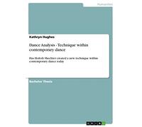 Dance Analysis - Technique within contemporary dance: Has Hofesh Shechter created a new technique within contemporary dance today