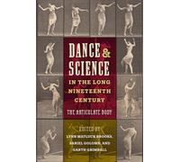 Dance and Science in the Long Nineteenth Century : The Articulate Body