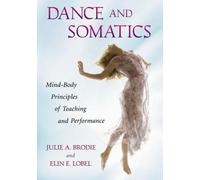 Dance and Somatics: Mind-Body Principles of Teaching and Performance