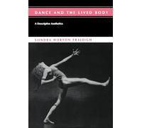 Dance and the Lived Body: A Descriptive Aesthetics