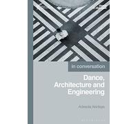 Dance, Architecture and Engineering: In Conversation (Dance in Dialogue)