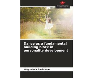 Dance as a fundamental building block in personality development