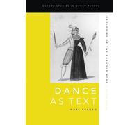 Dance as Text: Ideologies of the Baroque Body (Oxford Studies in Dance Theory) by Mark Franko (2015-07-28)