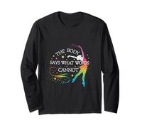 Dance Ballet The Body Says What Words Cannot Long Sleeve T-Shirt