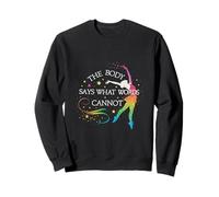 Dance Ballet The Body Says What Words Cannot Sweatshirt