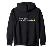 Dance Class Drop Off Champion Funny dance mums Saying Zip Hoodie