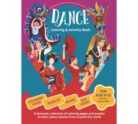 Dance Coloring and Activity Book: Coloring pages, mazes, puzzles, trivia, and much more to learn about dances from around the world - Activity Book for Kids 9 to 12