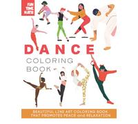 Dance Coloring Book for Pre-teens, Teens and Adults: Over 35 drawings of dancers ranging from breakdancers to ballerinas providing relaxation and stress reliever