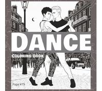 Dance Coloring Book Monochrome: World Dancing Coloring Book for teens and adults: Hip Hop, Street dance, Salsa, Kizomba, Tango, Ballet, Ballroom, Traditional (Books for Dancers)