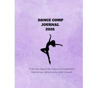 Dance Comp Journal 2026: A Simple Space for Dance Competition Memories, Reflections, and Growth