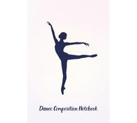 Dance Composition Notebook: A minimalist lined notebook for dance lovers | 120 Lined Pages | 6 x 9 in