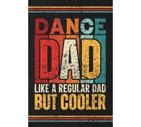Dance Dad like a regular dad but cooler: Blank 120 Page Lined Journal/Notebook/Poetry/Lyric Book