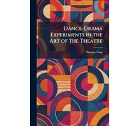Dance-Drama Experiments in the Art of the Theatre