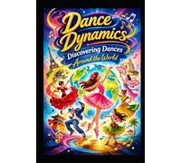 Dance Dynamics: Discovering Dances Around the World