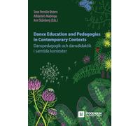 Dance Education and Pedagogies in Contemporary Contexts: Danspedagogik och dansdidaktik i samtida kontexter: 4 (Stockholm Studies in Education)