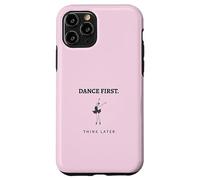 Dance First Think Later Ballerina Ballet Dancer Graphic Case for iPhone 11 Pro