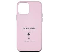 Dance First Think Later Ballerina Ballet Dancer Graphic Case for iPhone 12 mini