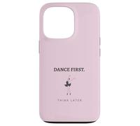 Dance First Think Later Ballerina Ballet Dancer Graphic Case for iPhone 13 Pro