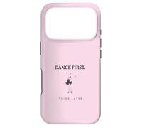 Dance First Think Later Ballerina Ballet Dancer Graphic Case for iPhone 17 Pro