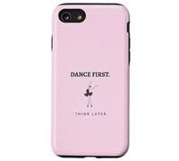 Dance First Think Later Ballerina Ballet Dancer Graphic Case for iPhone SE (2020) / 7/8