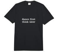 Dance First Think Later Dancer Dancing Comfort Colors Adult Heavyweight T-Shirt