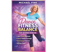 Dance Fitness Balance for Women Over 50: Joint-Friendly Workouts to Improve Stability, Strength, Energy, and Fat Loss at Home