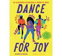 Dance for Joy: An Illustrated Celebration of Moving to Music