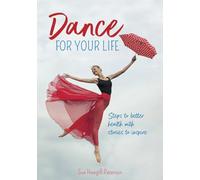 Dance for your Life: Steps to better health with stories to inspire