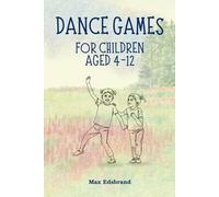 Dance games for Children Aged 4-12: Exercises, Games, and Inspiration for Schools and Dance Studios