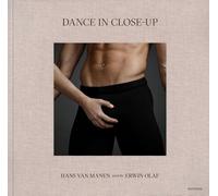 Dance in Close-Up: Hans van Mahen seen by Erwin Olaf: Hans van Manen seen by Erwin Olaf