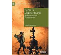 Dance in Contested Land: New Intercultural Dramaturgies (New World Choreographies)