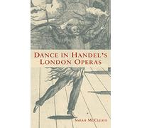Dance in Handel's London Operas (Eastman Studies in Music)