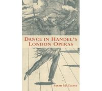 Dance in Handel's London Operas (Eastman Studies in Music)